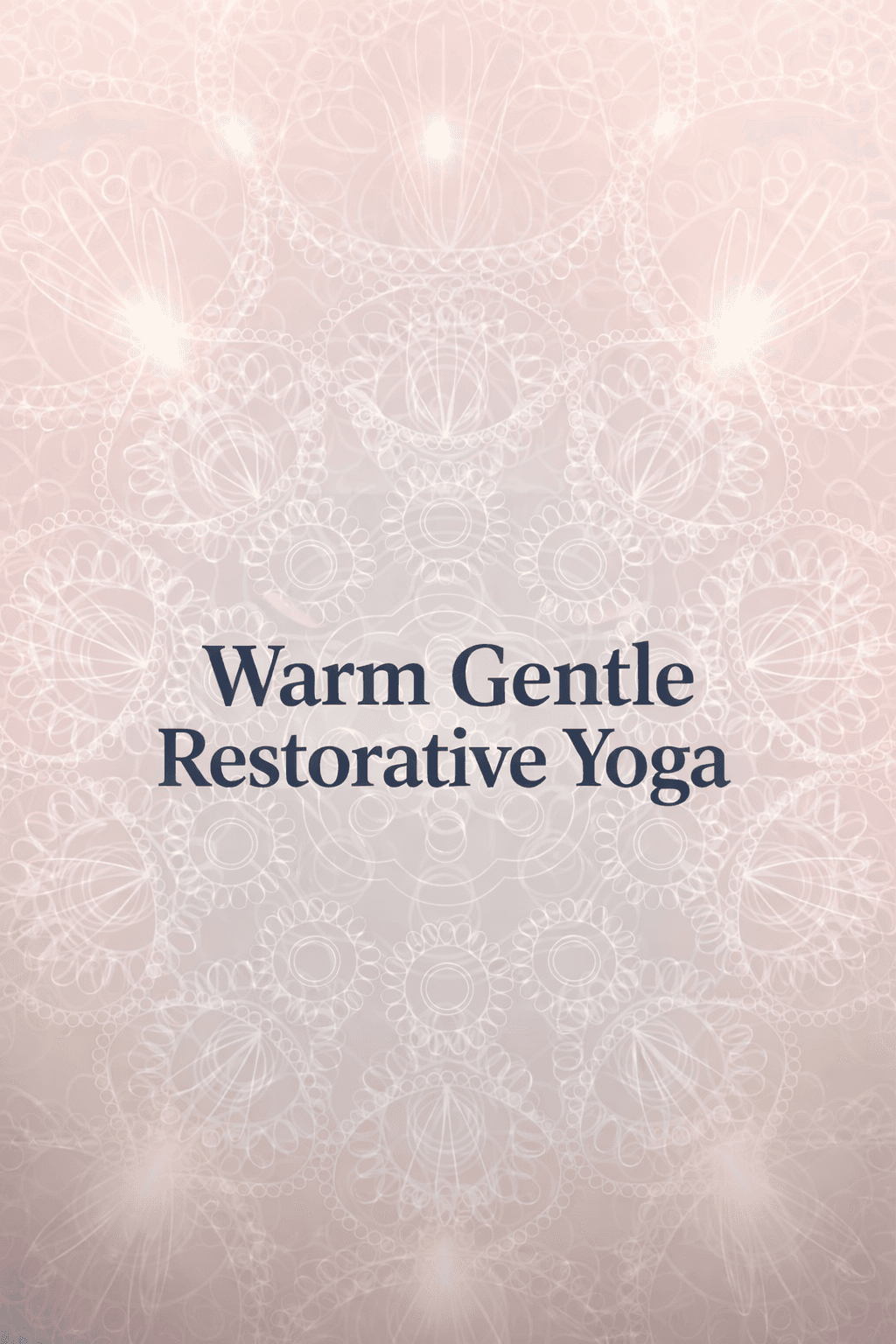 Warm Gentle Retorative Yoga